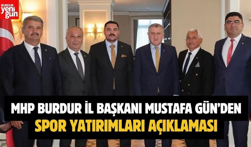 MHP Burdur İl Başkanı Mustafa Gün’den Spor Yatırımları Açıklaması