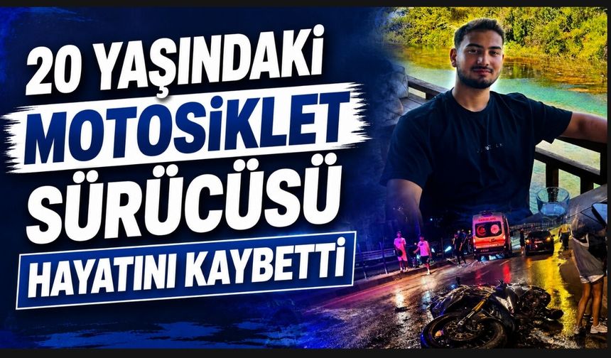 20 yaşındaki motosiklet sürücüsü hayatını kaybetti