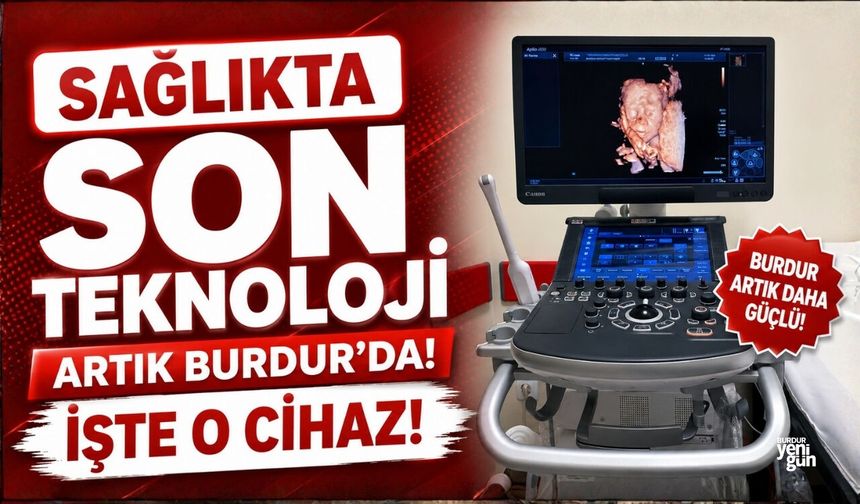 Sağlıkta Son Teknoloji Artık Burdur’da!