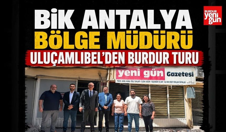 BİK Antalya Bölge Müdürü Uluçamlıbel'den Burdur Turu