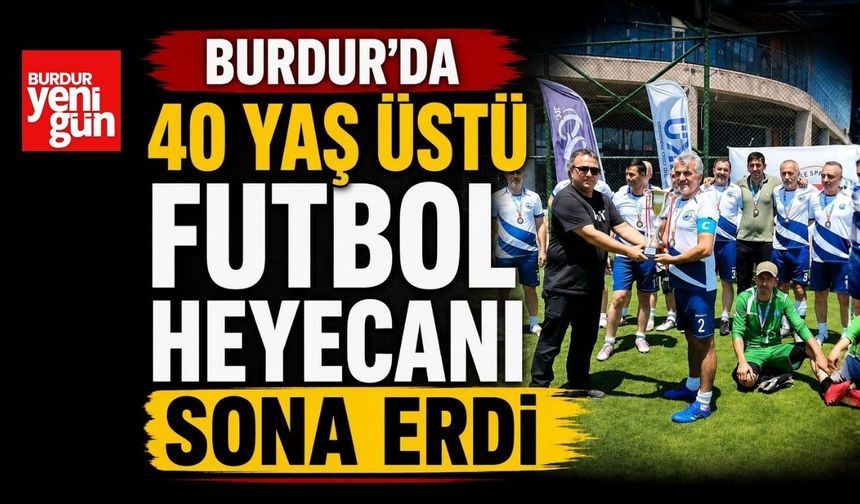 Burdur’da 40 Yaş Üstü Futbol Heyecanı Sona Erdi