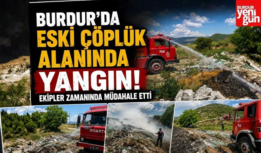 Burdur'da Eski Çöplük Alanında Yangın