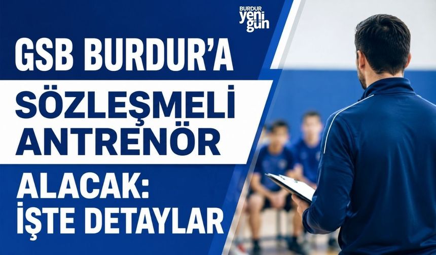 GSB Burdur'a Sözleşmeli Antrenör Alacak: İşte Detaylar