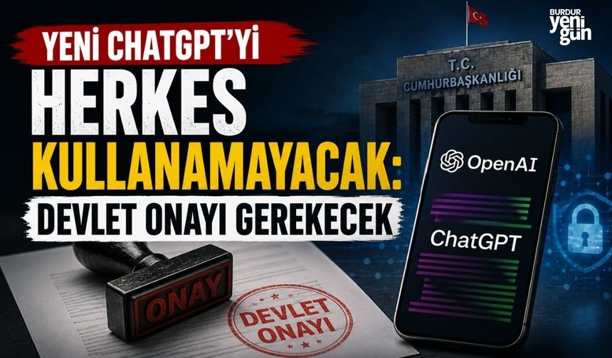 Yeni ChatGPT’yi herkes kullanamayacak: Devlet onayı gerekecek