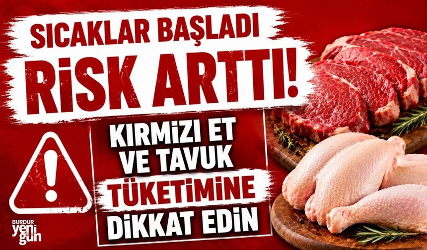 Sıcaklar başladı risk arttı: Kırmızı et ve tavuk tüketimine dikkat edin