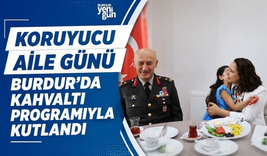 Koruyucu Aile Günü Burdur'da Kahvaltı Programıyla Kutlandı