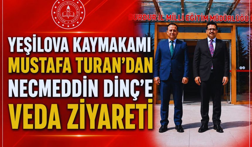 Yeşilova Kaymakamı Mustafa Turan’dan Veda Ziyareti