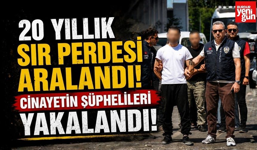 20 Yıllık Sır Perdesi Aralandı! Cinayetin Şüphelileri Yakalandı