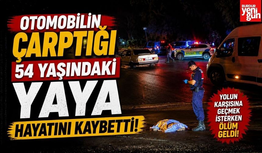 Otomobilin Çarptığı 54 Yaşındaki Yaya Hayatını Kaybetti