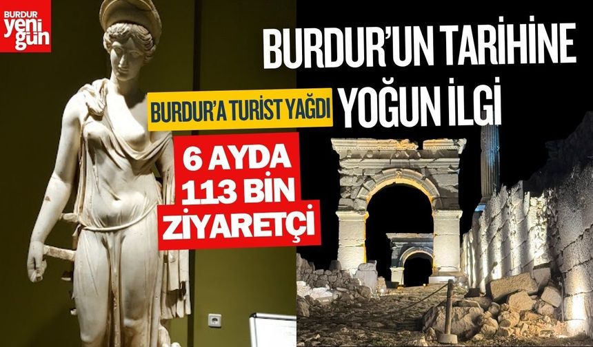 Burdur'da Tarihe Yoğun İlgi! Ziyaretçi Sayısı 113 Bini Aştı