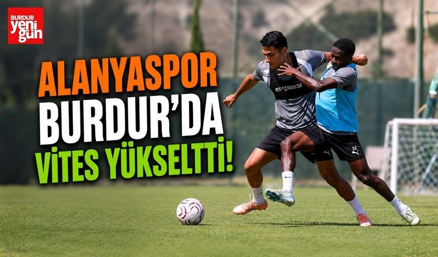 Alanyaspor Burdur'da Vites Yükseltti!