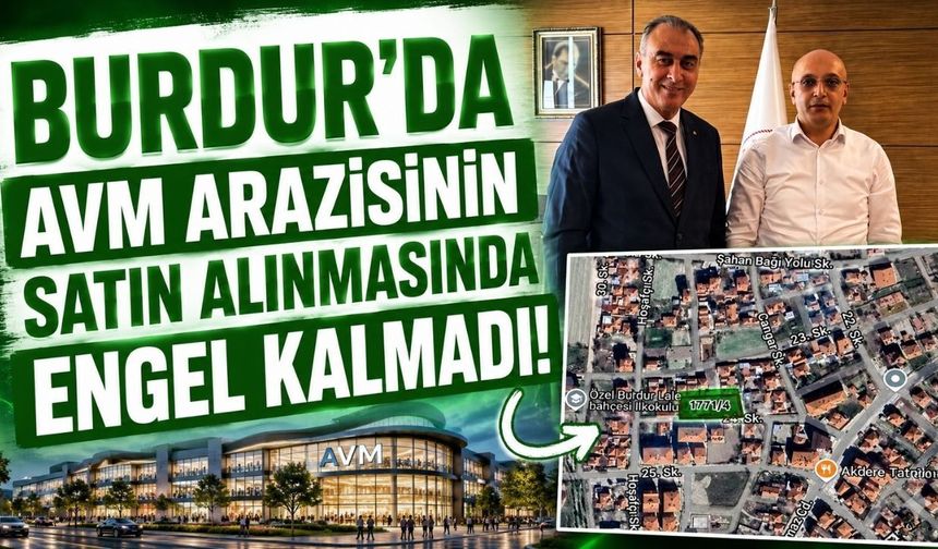 Burdur'da AVM Arazisinin Satın Alınmasında Engel Kalmadı!