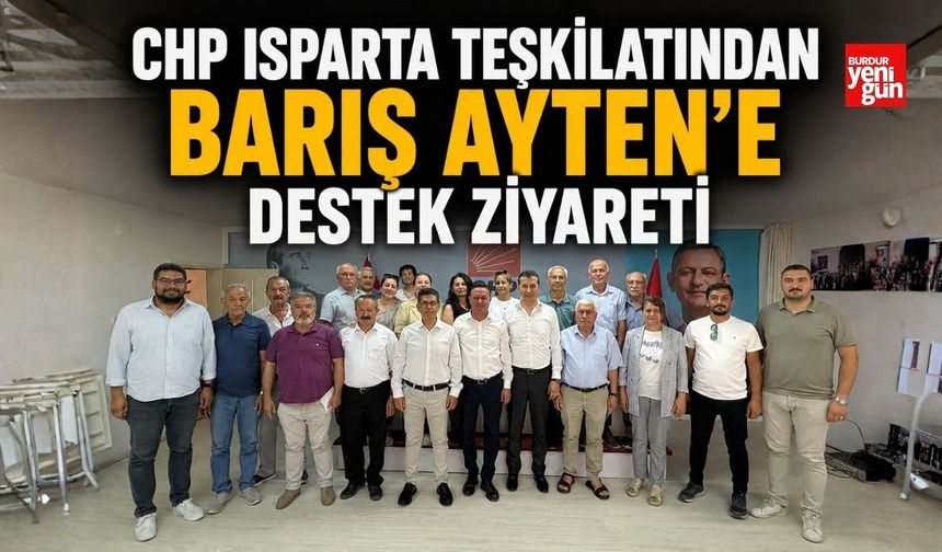CHP Isparta Teşkilatından Barış Ayten'e Destek Ziyareti