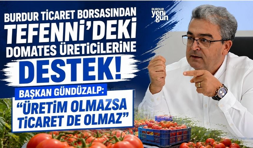 Burdur Ticaret Borsasından Tefenni'deki domates üreticilerine destek