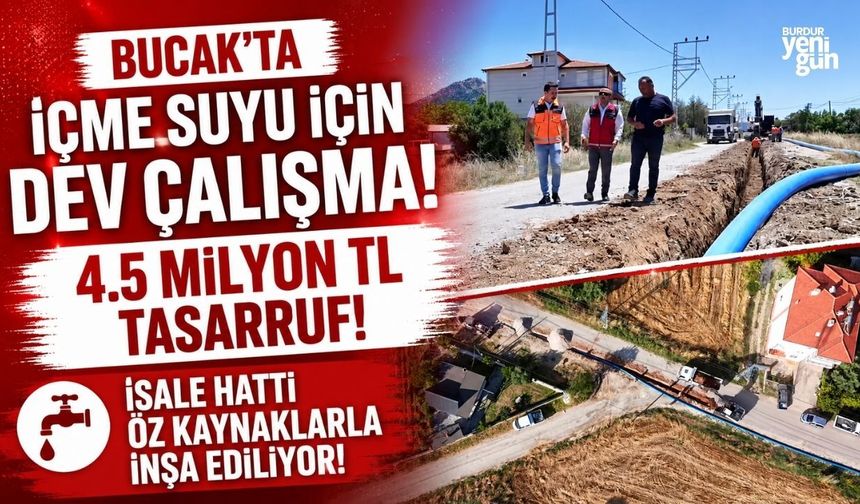 Bucak'ta İçme Suyu İçin Dev Çalışma! 4.5 Milyon TL Tasarruf!