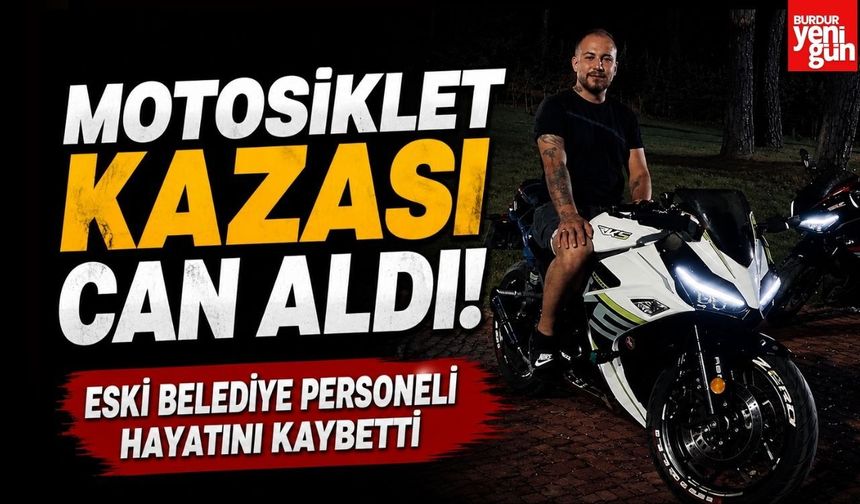 Motosiklet Kazası Can Aldı! Eski Belediye Personeli Hayatını Kaybetti