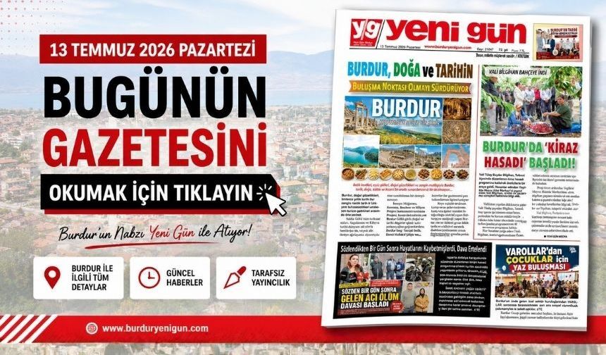 13 TEMMUZ 2026 PAZARTESİ BURDUR YENİ GÜN GAZETESİ SAYFALARI
