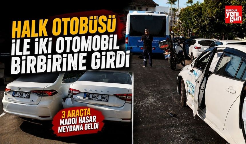 Halk Otobüsü ile İki Otomobil Birbirine Girdi