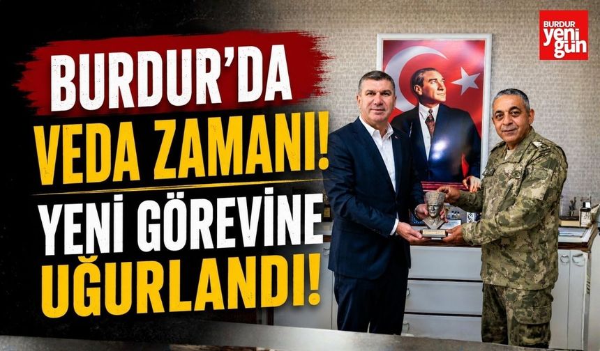 Burdur'da Veda Zamanı! Üç Yıllık Görevin Ardından Burdur'a Veda