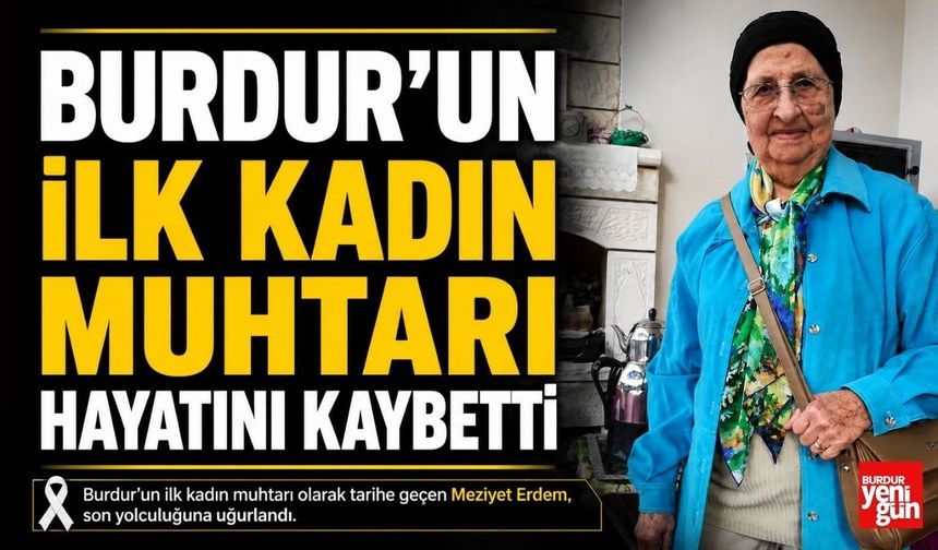 Burdur'un İlk Kadın Muhtarı Hayatını Kaybetti