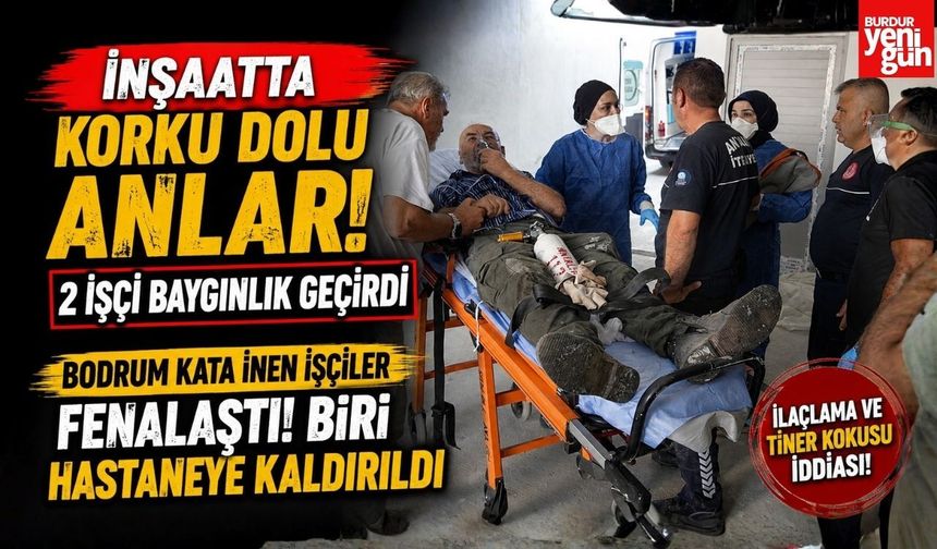 İnşaatta Korku Dolu Anlar! 2 İşçi Baygınlık Geçirdi