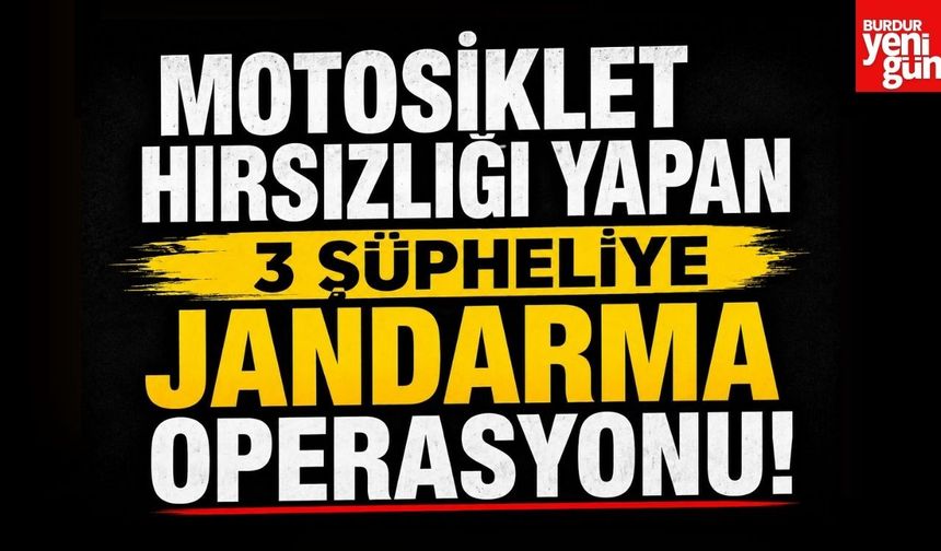 Motosiklet Hırsızlığı Yapan 3 Şüpheliye Jandarma Operasyonu!