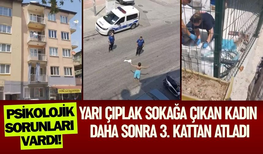 Yarı çıplak sokağa çıkan kadın daha sonra 3. kattan atladı