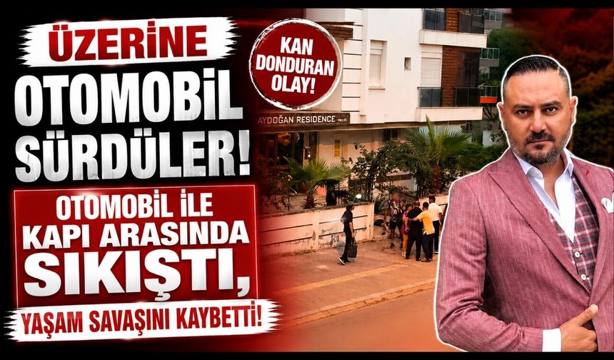 Otomobil İle Kapı Arasında Sıkıştı, Yaşam Savaşını Kaybetti!