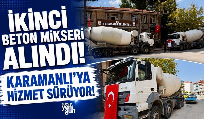 İkinci Beton Mikseri Alındı! Karamanlı'ya Hizmet Sürüyor!