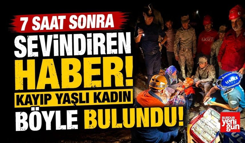 7 Saat Sonra Sevindiren Haber! Kayıp Yaşlı Kadın Böyle Bulundu