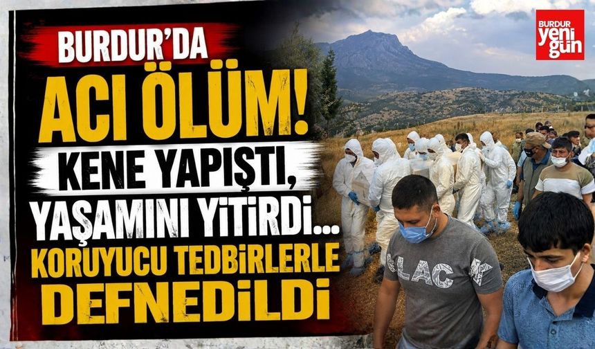 Burdur'da Acı Ölüm! Kene Yapıştı, Yaşamını Yitirdi...