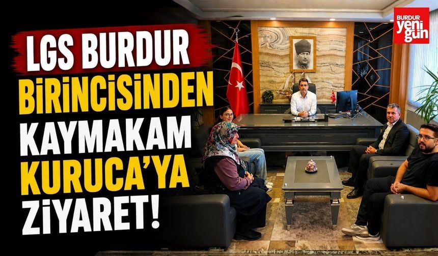 LGS Burdur Birincisinden Kaymakam Kuruca'ya Ziyaret