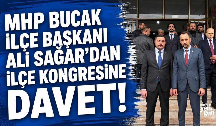 MHP Bucak İlçe Başkanı Ali Sağar’dan İlçe Kongresine davet