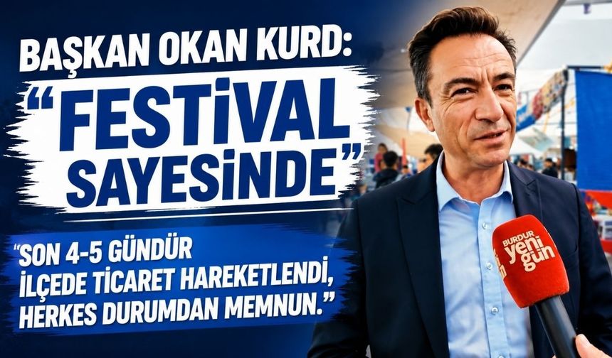 Yeşilova Belediye Başkanı Kurd, festival ve turizm hareketliliğini değerlendirdi