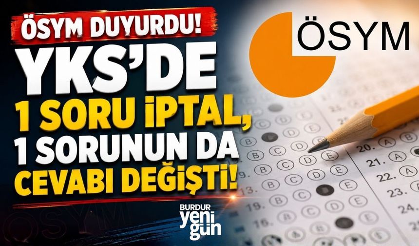 ÖSYM duyurdu! YKS'de 1 soru iptal, 1 sorunun da cevabı değişti