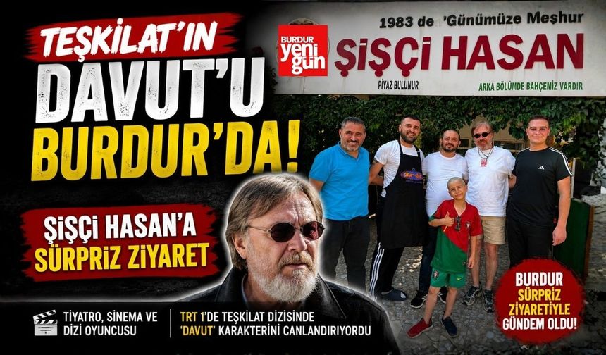 Teşkilat'ın Davut'u Burdur'da! Şişçi Hasan'a Sürpriz Ziyaret