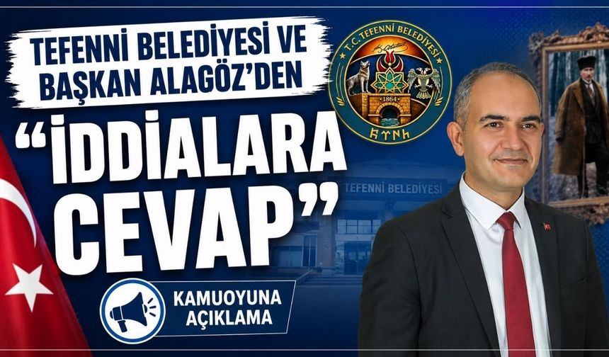 Tefenni Belediyesi ve Başkan Alagöz'den "İddialara Cevap"