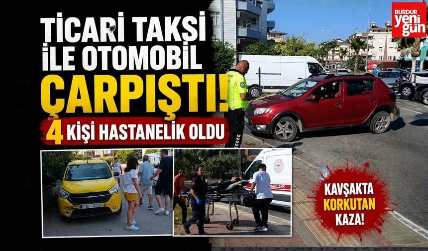 Ticari Taksi ile Otomobil Çarpıştı! 4 Kişi Hastanelik Oldu
