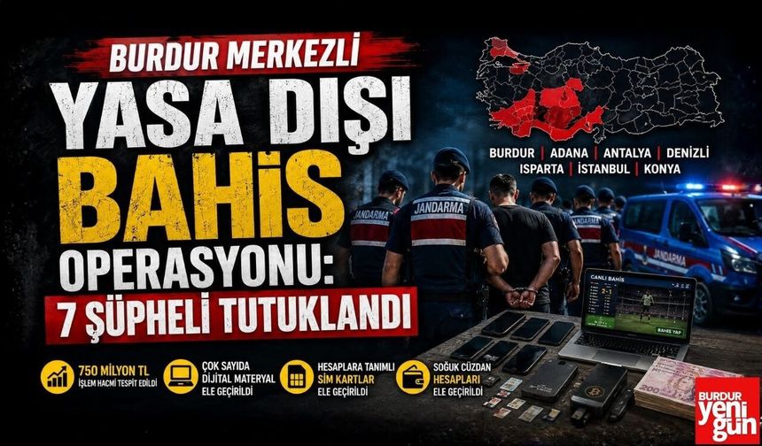 Burdur Merkezli Yasa Dışı Bahis Operasyonu: 7 Şüpheli Tutuklandı
