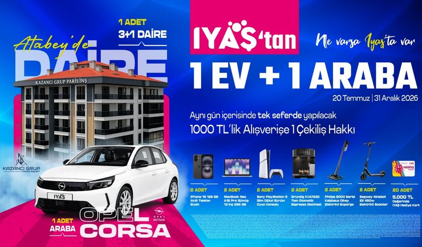 IYAŞ’TAN YILIN ÇEKİLİŞİ: 1 EV, 1 ARABA VE ONLARCA HEDİYE!