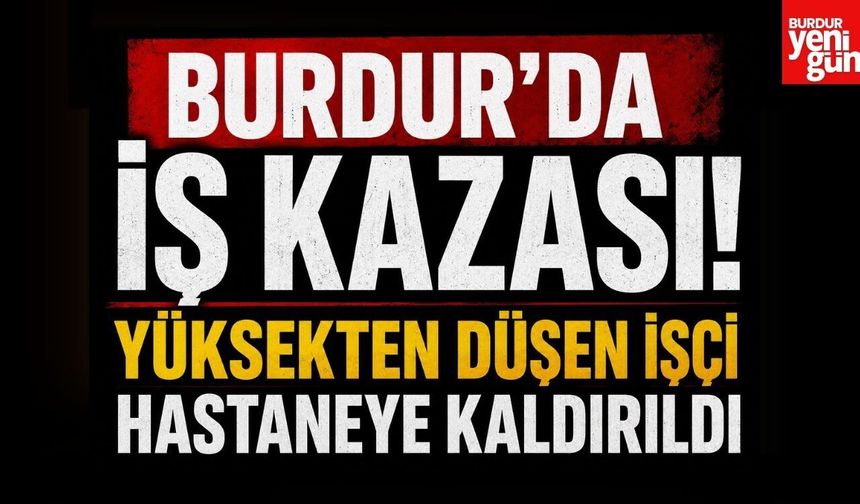 Burdur TOKİ Şantiyesi'nde İş Kazası