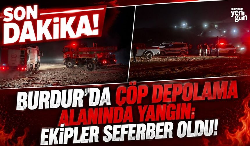 Burdur'da çöp depolama alanında yangın: Ekipler seferber oldu!