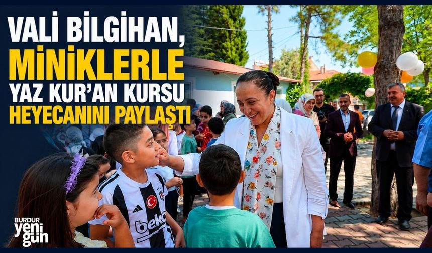 Vali Bilgihan, Miniklerle Yaz Kur'an Kursu Heyecanını Paylaştı