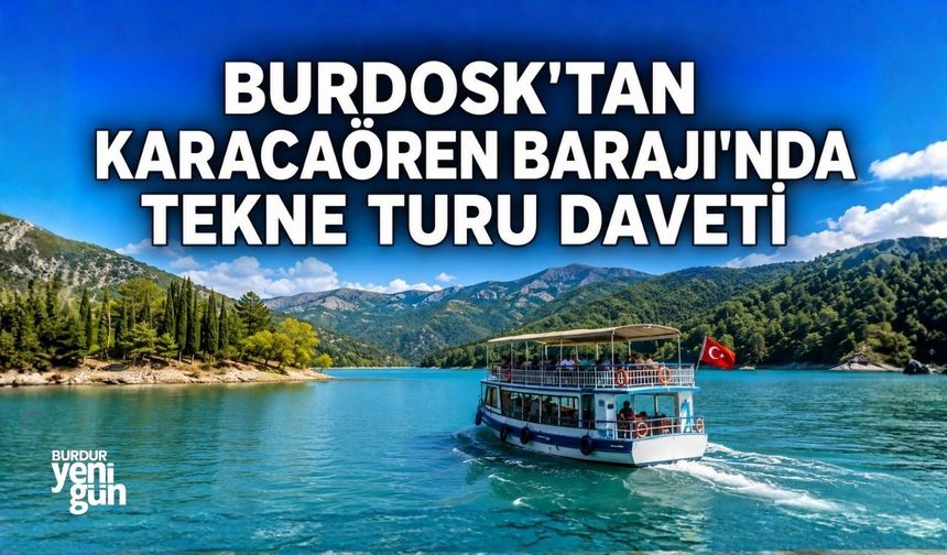 BURDOSK'TAN KARACAÖREN BARAJI'NDA TEKNE TURU DAVETİ