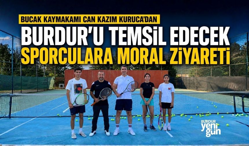 Kaymakam KURUCA’dan Burdur'u Temsil Edecek Sporculara Moral Ziyareti