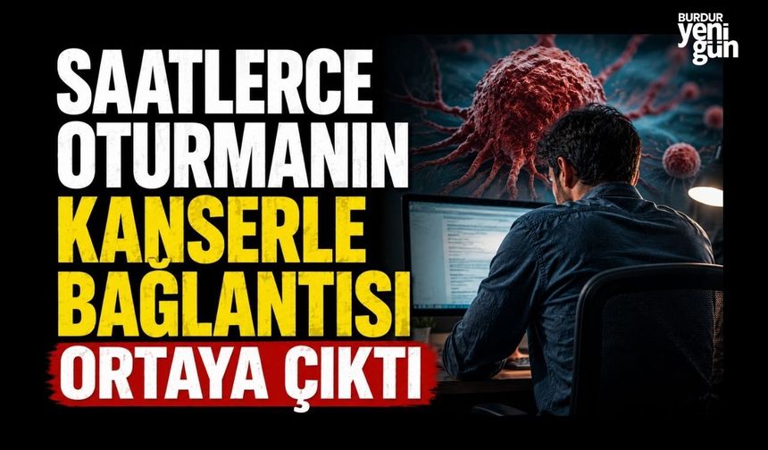 Saatlerce oturmanın kanserle bağlantısı ortaya çıktı