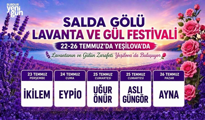 Salda Gölü Lavanta ve Gül Festivali 22-26 Temmuz'da Yeşilova'da