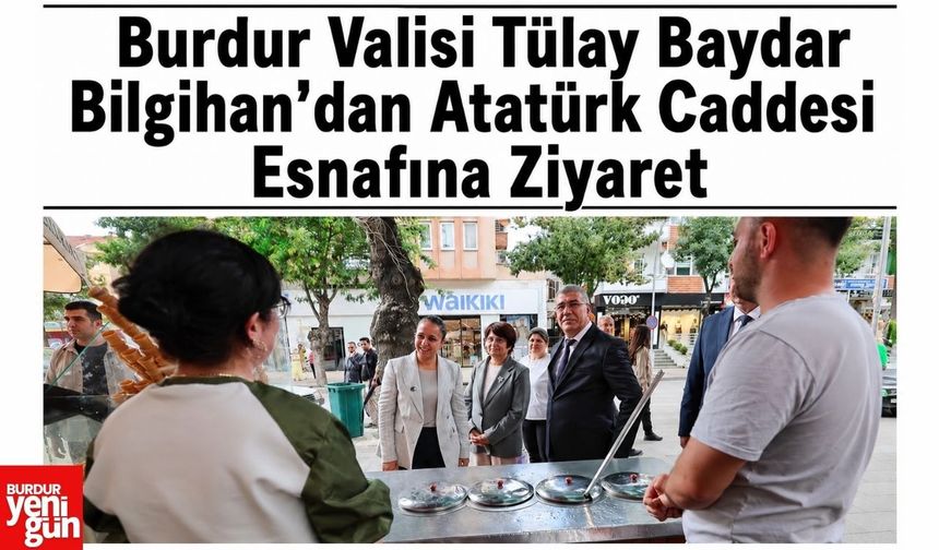 Burdur Valisi Tülay Baydar Bilgihan'dan Atatürk Caddesi Esnafına Ziyaret
