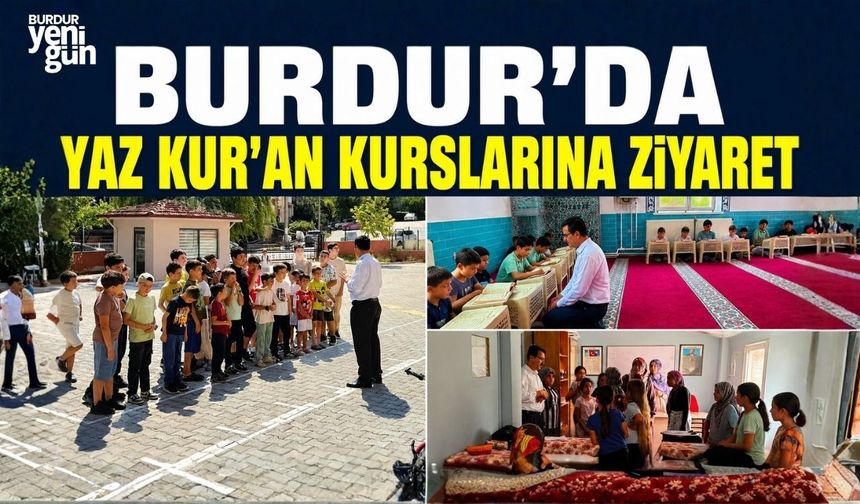 BURDUR'DA YAZ KUR'AN KURSLARINA ZİYARET