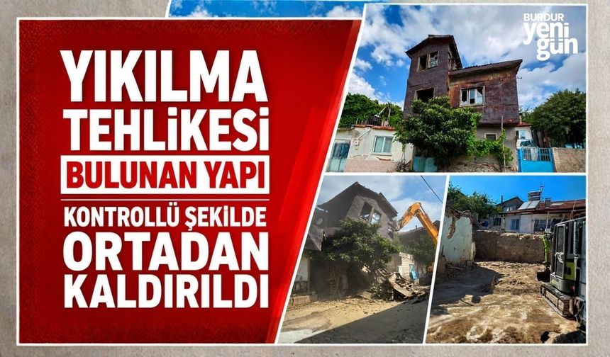 Yıkılma tehlikesi bulunan yapı kontrollü şekilde ortadan kaldırıldı